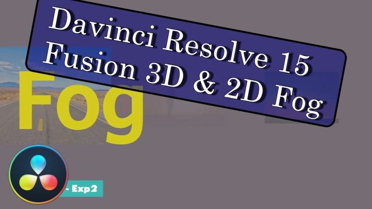 【Davinci resolve 17】Davinci Resolve Fusion 3D Fog Tutorial