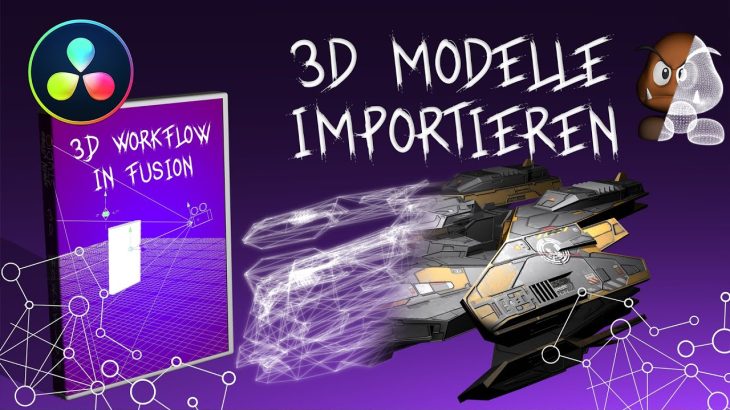 【Davinci resolve 17】3D Modelle Importieren 🔴 Davinci Resolve /Fusion  [3D Grundlagen für Anfänger #03] Tutorial Deutsch
