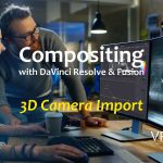 【Davinci resolve 17】Compositing with Resolve & Fusion: 3D Camera Import