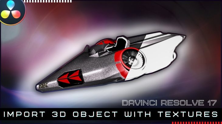 【Davinci resolve 17】Import 3D Object with TEXTURES in Davinci Resolve 17