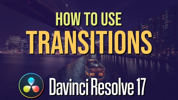 【Davinci resolve 17】How to Use Video Transition Effects in DaVinci Resolve 17 ~ Tutorial for Beginners