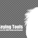 【Davinci resolve 17】KeyingTools – Macros for BMD Fusion and Resolve