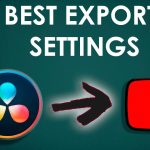 【Davinci resolve 17】Best DaVinci Resolve 17 Export (Render) Settings for YouTube!