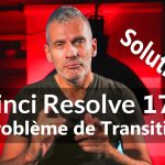 【Davinci resolve 17】DAVINCI RESOLVE 17 – Les Transitions ne marchent pas ? Résolu !