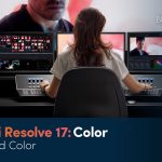 【Davinci resolve 17】DaVinci Resolve 17 Color Training – Advanced Color