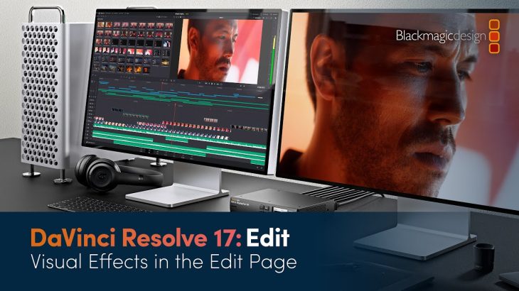 【Davinci resolve 17】DaVinci Resolve 17 Edit Training – Visual Effects in the Edit Page