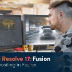 【Davinci resolve 17】DaVinci Resolve 17 Fusion Training – 3D Compositing in Fusion