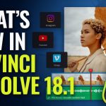 【Davinci resolve 18】What’s New in DaVinci Resolve 18.1