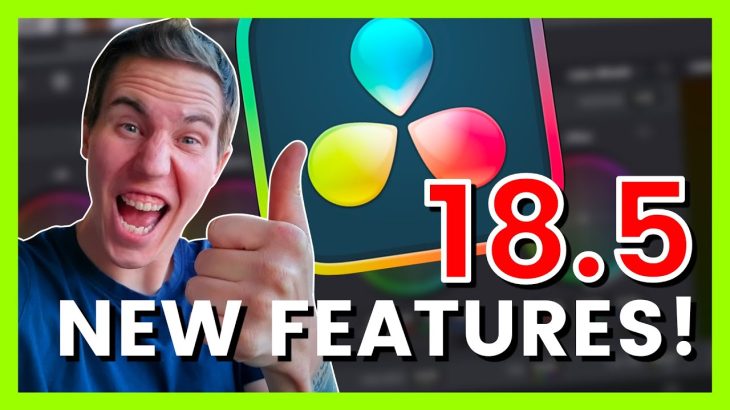 【Davinci resolve 18】Resolve 18.5 New Features – My Favorite New Resolve Updates!!!