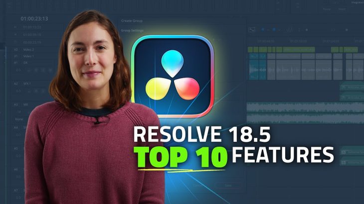 【Davinci resolve 18】TOP 10 New Features – DaVinci Resolve 18.5